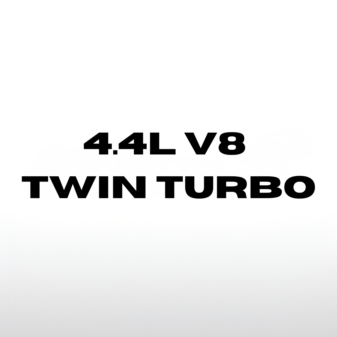 4.4 L V8 Twin Turbo
